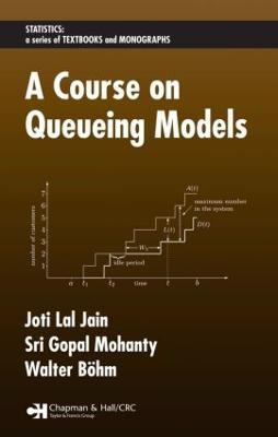 A Course on Queueing Models - Joti Lal Jain,Sri Gopal Mohanty,Walter Böhm - cover
