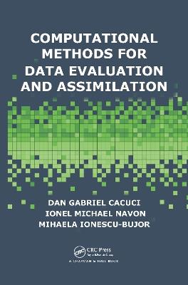 Computational Methods for Data Evaluation and Assimilation - Dan Gabriel Cacuci,Ionel Michael Navon,Mihaela Ionescu-Bujor - cover