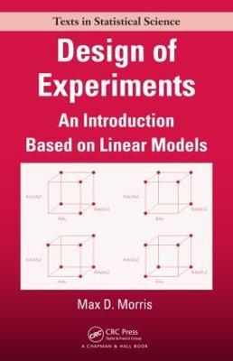 Design of Experiments: An Introduction Based on Linear Models - Max Morris - cover