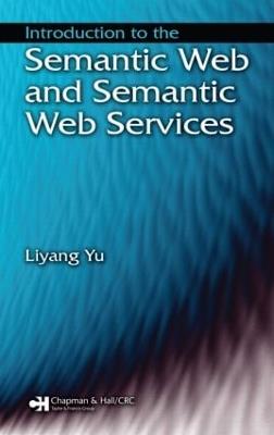 Introduction to the Semantic Web and Semantic Web Services - Liyang Yu - cover