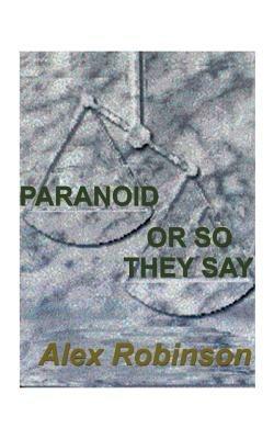 Paranoid, or So They Say - Alex Robinson - cover