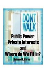 Public Power, Private Interests: And Where Do We Fit In?