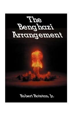 The Benghazi Arrangement - Robert Rotstan - cover