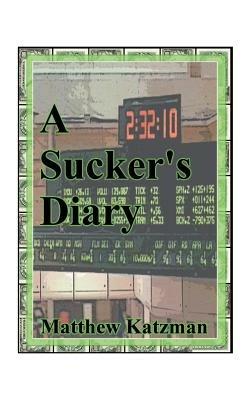 A Sucker's Diary - Matthew Katzman - cover