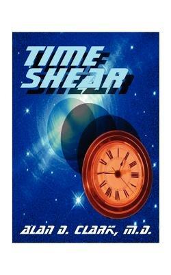 Time Shear - Alan D. Clark - cover