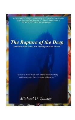 The Rapture of the Deep: And Other Dive Stories You Probably Shouldn't Know - Michael Zinsley - cover