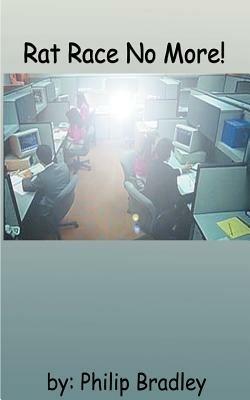 Rat Race No More! - Philip Bradley - cover