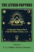 The Leyden Papyrus: An Egyptian Magical Book From the Third Century, A.D. - cover