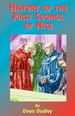 History of the First Council of Nice: A World's Christian Convention, A.D. 325: With a Life of Constantine
