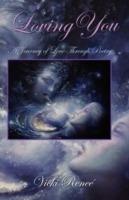 Loving You: A Journey of Love Through Poetry - Vicki Renee - cover
