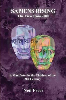 Sapiens Rising: The View from 2100 - Neil Freer - cover