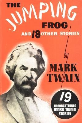 The Jumping Frog: And 18 Other Stories - Mark Twain - cover