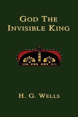 God the Invisible King - H.G. Wells - cover