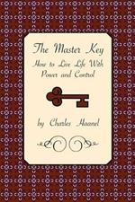 The Master Key: How to Live Life with Power and Control
