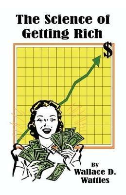 The Science of Getting Rich - Wallace D. Wattles - cover
