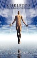 Christos: The Religion of the Future - William Kingsland - cover