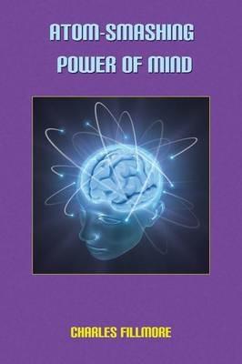 Atom-Smashing of Mind - Charles Fillmore - cover