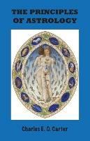 The Principles of Astrology - Charles E O Carter - cover