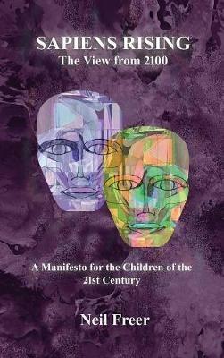 Sapiens Rising: The View from 2100 - Neil Freer - cover