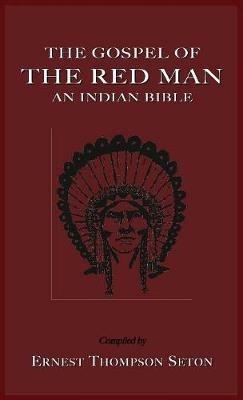The Gospel of the Red Man: An Indian Bible an Indian Bible - cover