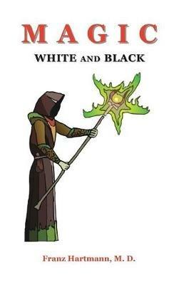 Magic White and Black - Franz Hartmann - cover