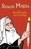 Simon Magus: His Philosophy and Teachings - G R S Mead - cover