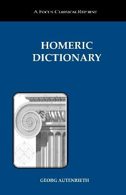 Homeric Dictionary - Georg Autenrieth,Robert Porter Keep - cover