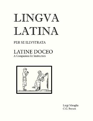 Lingua Latina - Latine Doceo: A Companion for Instructors - Christopher G. Brown,Luigi Miraglia - cover