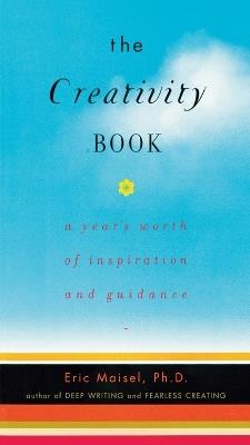 Creativity Book: A Years Worth of Inspiration and Guidance - Eric Maisel - cover