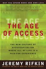 Age of Access: The New Culture of Hypercapitalism Where All of Life is a Paid-for Experience