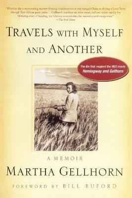Travels with Myself and Another: A Memoir - Martha Gellhorn - cover