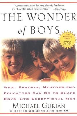 The Wonder of Boys: What Parents, Mentors and Educators Can Do to Shape Boys into Exceptional Men - Michael Gurian - cover