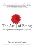 The Art of Being: 101 Ways to Practice Purpose in Your Life - Dennis Merritt Jones - cover