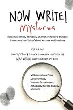 Now Write! Mysteries: Suspense, Crime, Thriller, and Other Mystery Fiction Exercises from Today's Best  Writers and Teachers