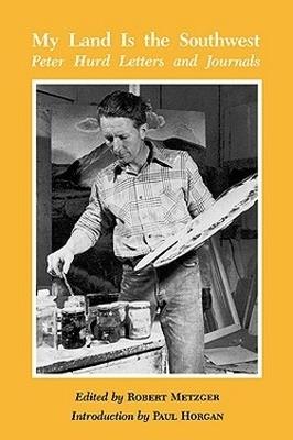 My Land Is The Southwest: Peter Hurd Letters and Journals - cover