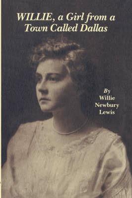 Willie, A Girl From A Town Called Dallas - Willie Newbury Lewis - cover