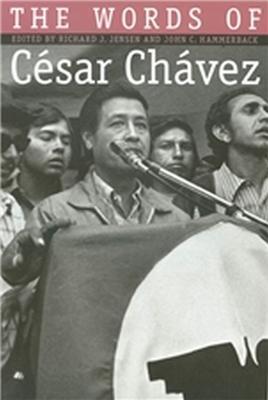 The Words of Cesar Chavez - Richard J. Jensen,John C. Hammerback - cover
