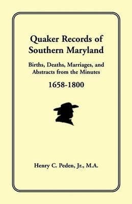 Quaker Records of Southern Maryland, 1658-1800 - Henry C Peden Jr - cover