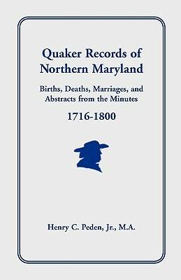 Quaker Records of Northern Maryland, 1716-1800 - Henry C Peden Jr - cover