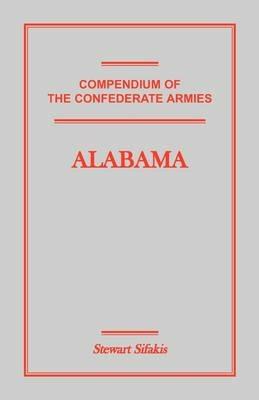Compendium of the Confederate Armies: Alabama - Stewart Sifakis - cover