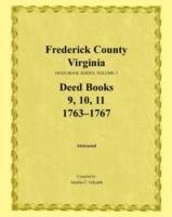 Frederick County, Virginia, Deed Book Series, Volume 3, Deed Books 9, 10, 11: 1763-1767 - Amelia C Gilreath - cover