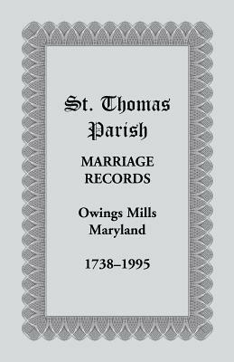 St. Thomas Parish Marriage Records, Owings Mills, Maryland, 1738-1995 - * - cover