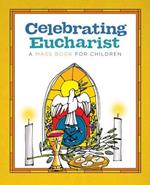Celebrating Eucharist: A Mass Book for Children