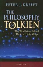 The Philosophy of Tolkien: The Worldview Behind The 