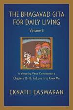 The Bhagavad Gita for Daily Living, Volume 3: A Verse-by-Verse Commentary: Chapters 13-18 To Love Is to Know Me