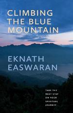 Climbing the Blue Mountain: A Guide to Meditation and the Spiritual Journey