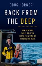 Back From The Deep: How Gene and Sandy Ralston Serve the Living by Finding the Dead