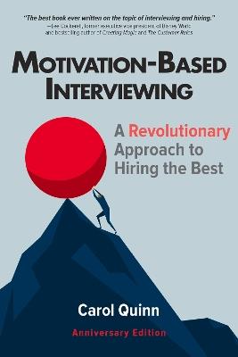 Motivation-based Interviewing: A Revolutionary Approach to Hiring the Best - Carol Quinn - cover