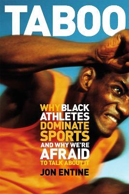Taboo: Why Black Athletes Dominate Sports And Why We're Afraid To Talk About It - Jon Entine - cover