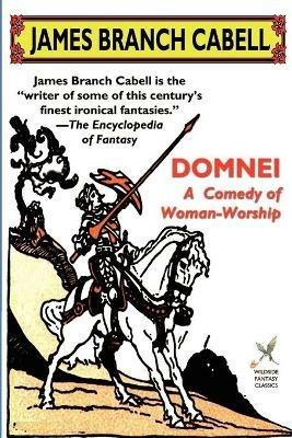 Domnei: A Comedy of Woman-Worship - James Branch Cabell - cover